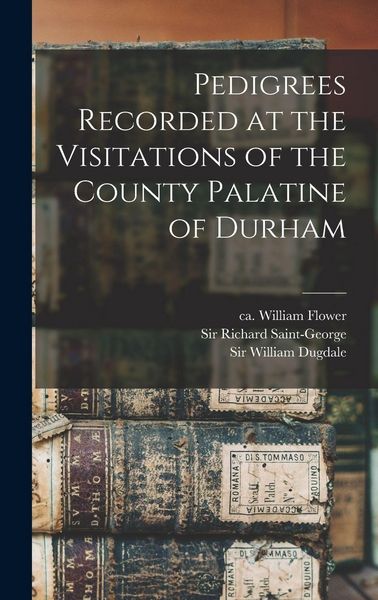 Produktbild: Pedigrees Recorded at the Visitations of the County Palatine of Durham