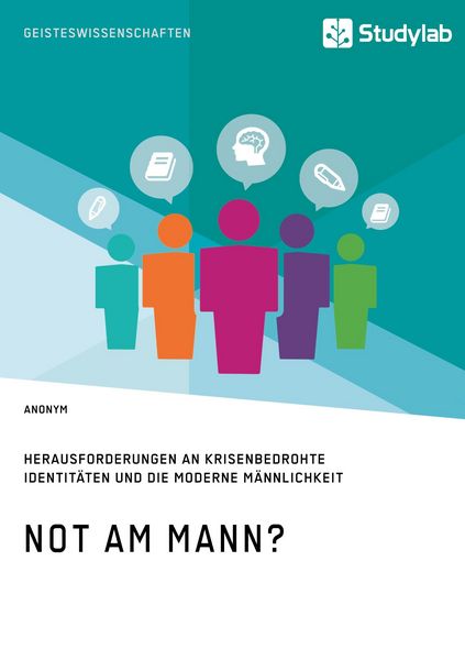 Produktbild: Not am Mann? Herausforderungen an krisenbedrohte Identit&auml;ten und die moderne M&auml;nnlichkeit