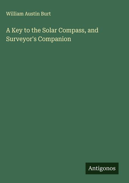 Produktbild: A Key to the Solar Compass, and Surveyor's Companion