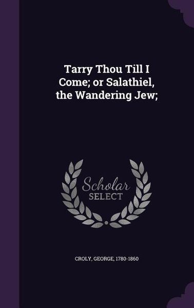 Produktbild: Tarry Thou Till I Come; or Salathiel, the Wandering Jew;