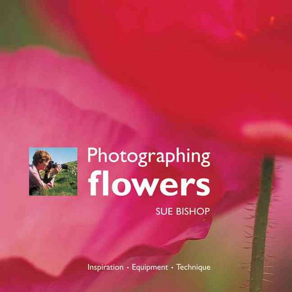 Produktbild: Bishop, D: Photographing Flowers