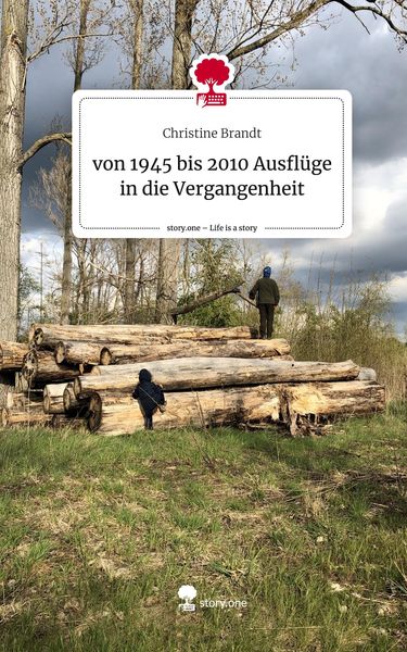 Produktbild: Von 1945 bis 2010 Ausfl&uuml;ge in die Vergangenheit. Life is a Story - story.one