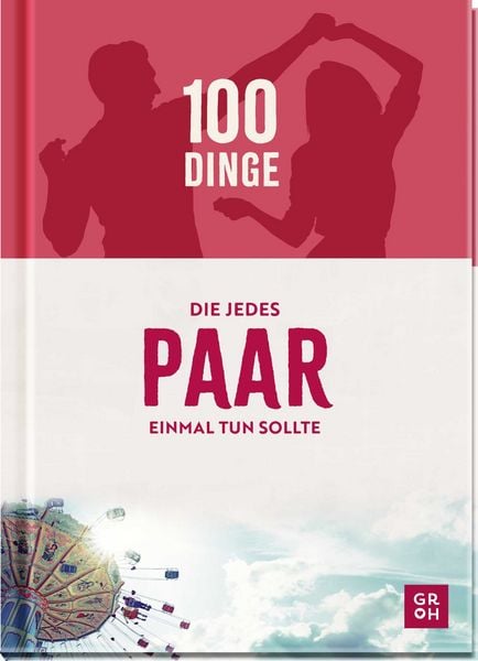 100 Dinge, die jedes Paar einmal tun sollte, Gebundene Ausgabe von Kristin Funk, Groh, 9783848504466