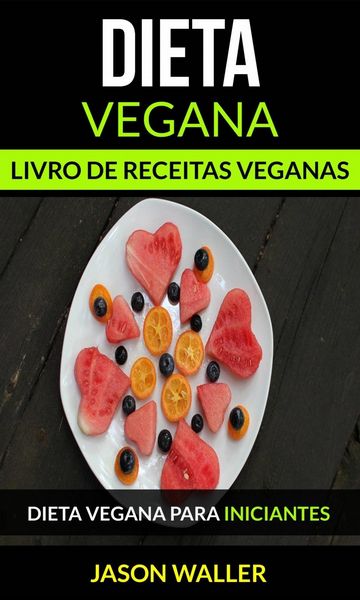 Produktbild: Dieta Vegana: Livro de receitas veganas: Dieta vegana para iniciantes