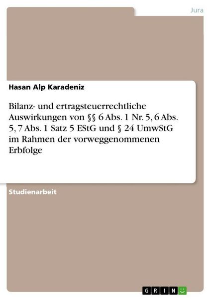Produktbild: Bilanz- und ertragsteuerrechtliche Auswirkungen von &sect;&sect; 6 Abs. 1 Nr. 5, 6 Abs. 5, 7 Abs. 1 Satz 5 EStG und &sect; 24 UmwStG im Rahmen der vorweggenommenen Erbfolge