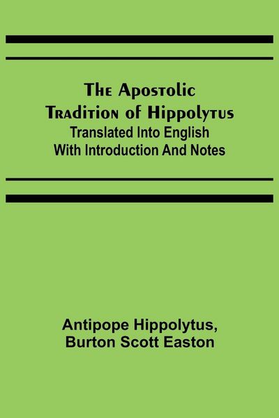 Produktbild: The Apostolic Tradition of Hippolytus; Translated into English with Introduction and Notes