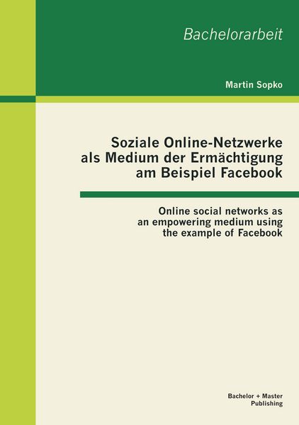 Produktbild: Soziale Online-Netzwerke als Medium der Erm&auml;chtigung am Beispiel Facebook: Online social networks as an empowering medium using the example of Facebook