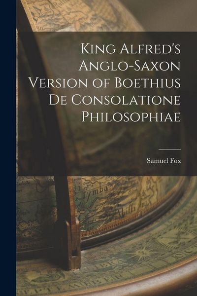 Produktbild: King Alfred's Anglo-Saxon Version of Boethius De Consolatione Philosophiae