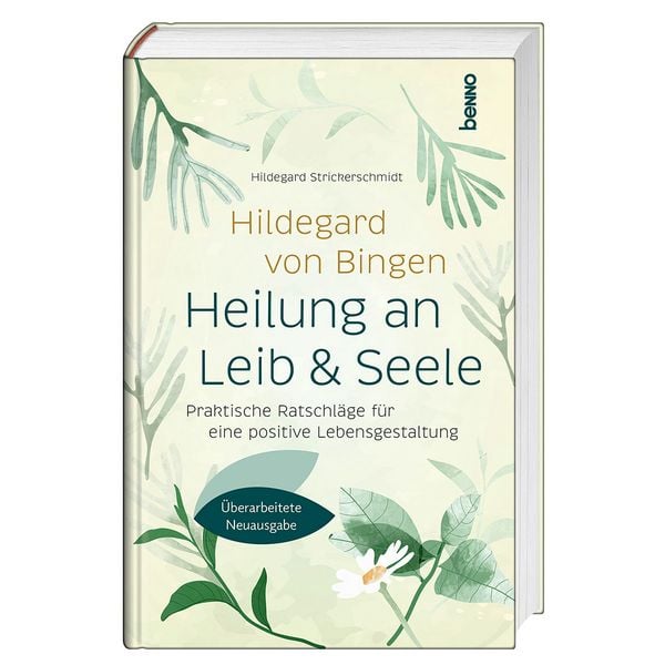 Hildegard von Bingen: Heilung an Leib und Seele, Taschenbuch von Hildegard Strickerschmidt, St. Benno, 978-3-7462-6857-6