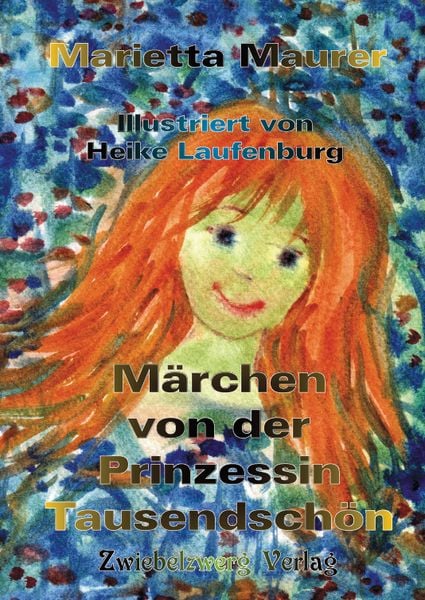 Märchen von der Prinzessin Tausendschön, Taschenbuch von Marietta Maurer, Zwiebelzwerg, 978-3-96907-016-1