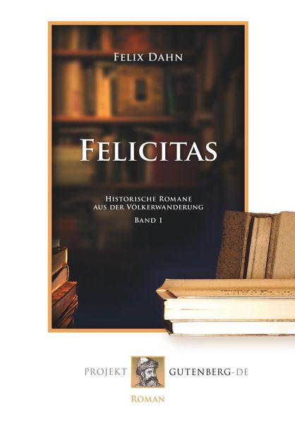 Felicitas, Taschenbuch von Felix Dahn, BoD - Books on Demand, 9783865117977