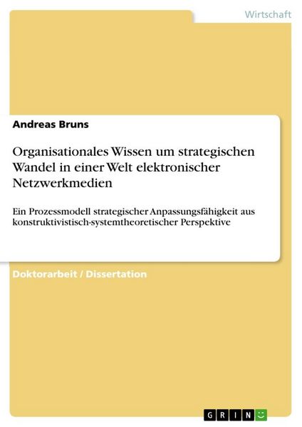 Organisationales Wissen um strategischen Wandel in einer Welt elektronischer Netzwerkmedien, Taschenbuch von Andreas Bruns, GRIN, 9783638951999