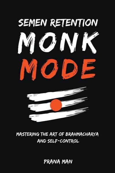 Produktbild: Semen Retention Monk Mode-Mastering the Art of Brahmacharya and Self-Control