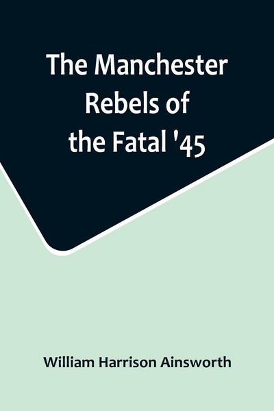 Produktbild: The Manchester Rebels of the Fatal '45