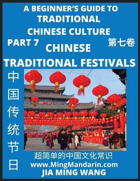 Produktbild: Introduction to Chinese Traditional Festivals- A Beginner's Guide to Traditional Chinese Culture (Part 7), Self-learn Reading Mandarin with Vocabulary, Easy Lessons, Essays, English, Simplified Characters & Pinyin