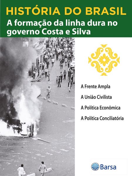 Produktbild: Hist&oacute;ria do Brasil - Livro IV - A Forma&ccedil;&atilde;o Da Linha Dura No Governo Costa E Silva A Frente Ampla