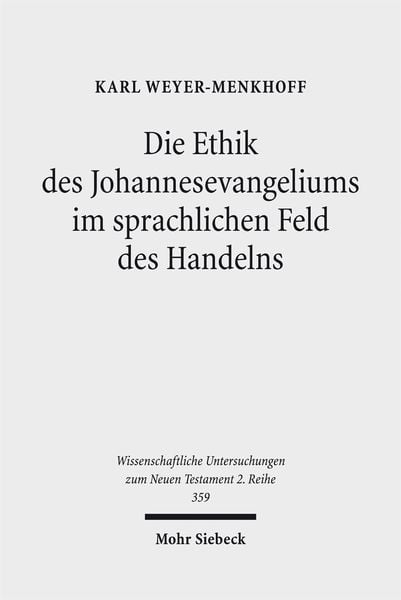 Produktbild: Die Ethik des Johannesevangeliums im sprachlichen Feld des Handelns