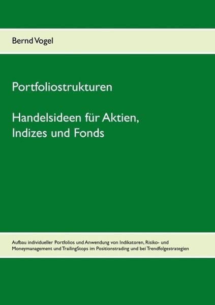 Produktbild: Portfoliostrukturen - Handelsideen f&uuml;r Aktien, Indizes und Fonds - Aufbau individueller Portfolios und Anwendung von Indikatoren, Risiko- und Moneyman