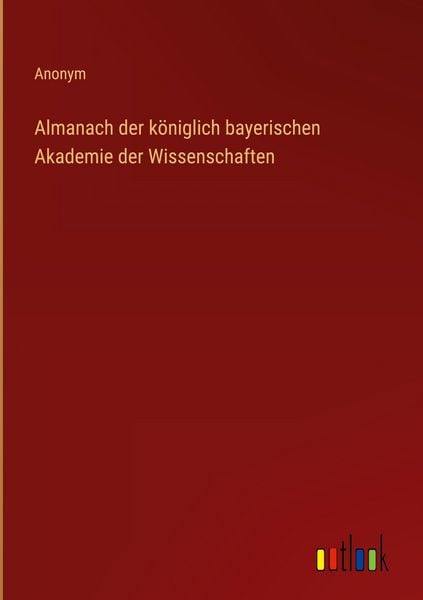 Produktbild: Almanach der k&ouml;niglich bayerischen Akademie der Wissenschaften