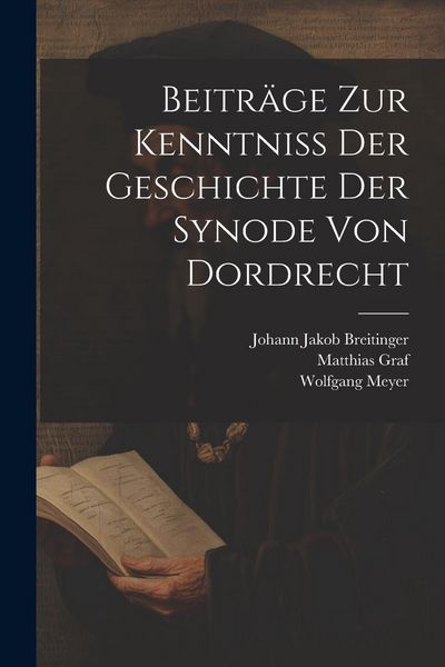 Produktbild: Beitr&auml;ge Zur Kenntni&szlig; Der Geschichte Der Synode Von Dordrecht