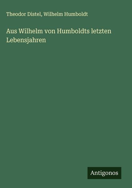 Produktbild: Aus Wilhelm von Humboldts letzten Lebensjahren