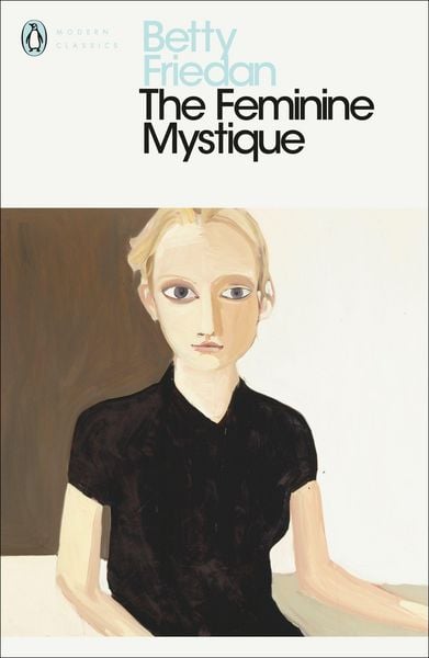 The Feminine Mystique, Taschenbuch von Betty Friedan, Penguin Books Ltd, 978-0-14-119205-5