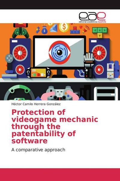 Produktbild: Herrera Gonz&aacute;lez, H: Protection of videogame mechanic throug