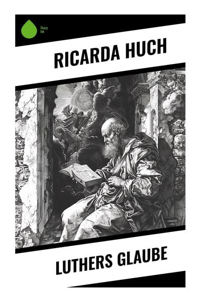 Luthers Glaube, Taschenbuch von Ricarda Octavia Huch, Sharp Ink, 9788028354305