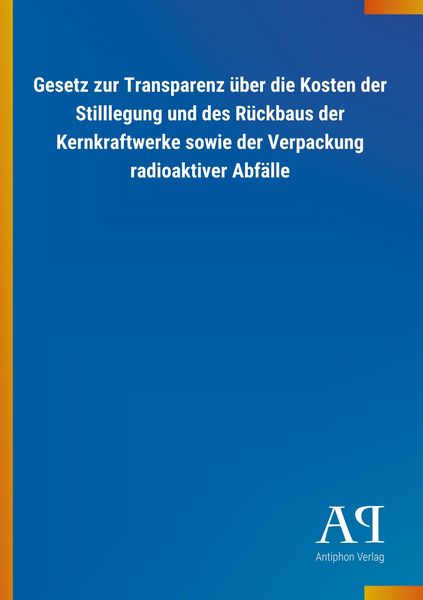 Produktbild: Gesetz zur Transparenz &uuml;ber die Kosten der Stilllegung und d