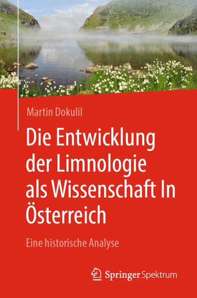 Die Entwicklung der Limnologie als Wissenschaft In Österreich, Taschenbuch von Martin Dokulil, Springer Berlin, 9783662717462