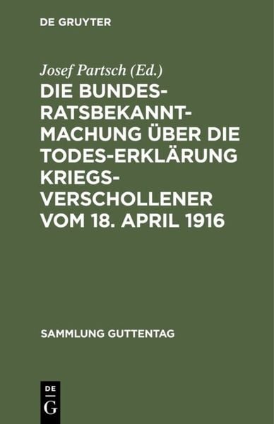 Produktbild: Die Bundesratsbekanntmachung &uuml;ber die Todeserkl&auml;rung Kriegsverschollener vom 18. April 1916