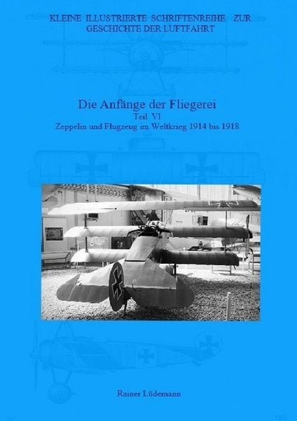 Kleine Illustrierte Schriftenreihe zur Geschichte der Luftfahrt / Die Anfänge der Fliegerei- Teil VI, Taschenbuch von Rainer Lüdemann, Epubli,