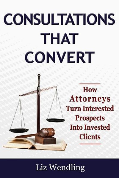 Produktbild: Consultations That Convert: How Attorneys Turn Interested Prospects Into Invested Clients