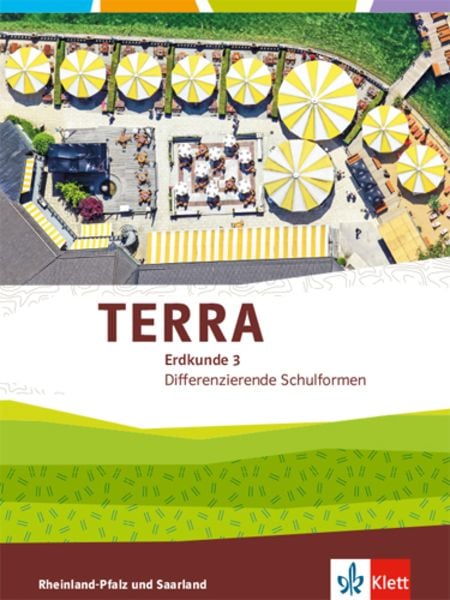 TERRA Erdkunde für Rheinland-Pfalz und Saarland 3. Ausgabe für Realschulen und Differenzierende Schularten. Schülerbuch 