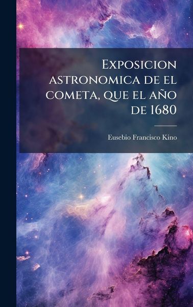 Produktbild: Exposicion astronomica de el cometa, que el a&ntilde;o de 1680