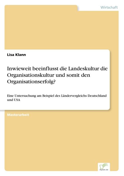 Inwieweit beeinflusst die Landeskultur die Organisationskultur und somit den Organisationserfolg?, Taschenbuch von Lisa Klann, BoD - Books on Demand,