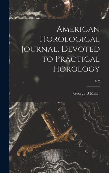 Produktbild: American Horological Journal, Devoted to Practical Horology; V.2