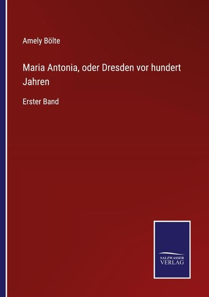 Produktbild: Maria Antonia, oder Dresden vor hundert Jahren