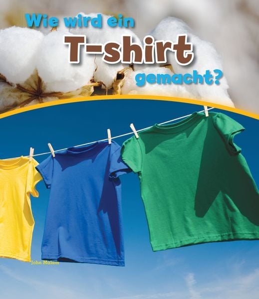 Produktbild: Wie wird ein T-shirt gemacht?