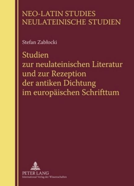 Produktbild: Studien zur neulateinischen Literatur und zur Rezeption der antiken Dichtung im europ&auml;ischen Schrifttum