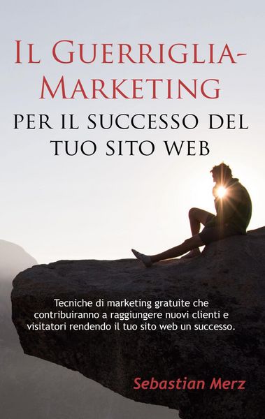 Produktbild: Il Guerriglia-Marketing per il successo del tuo sito web