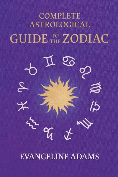 Produktbild: Evangeline Adams' Complete Astrological Guide to the Zodiac