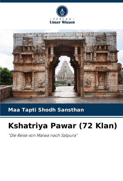 Kshatriya Pawar (72 Klan), Taschenbuch von Maa Tapti Shodh Sansthan, Verlag Unser Wissen, 9786207733804