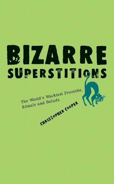 Produktbild: Bizarre Superstitions: The World's Wackiest Proverbs, Rituals and Beliefs
