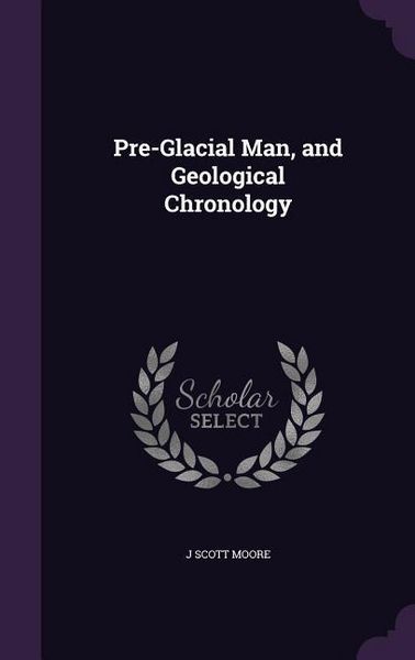 Produktbild: Pre-Glacial Man, and Geological Chronology