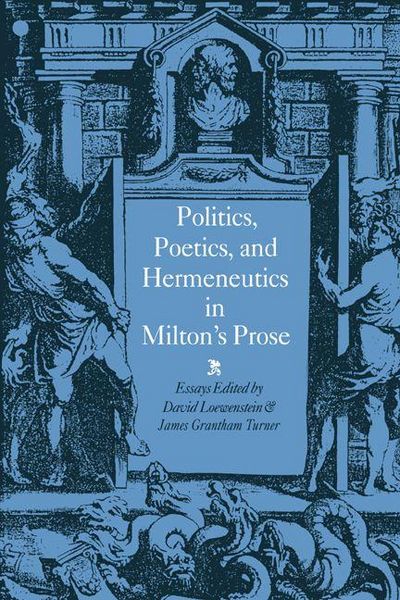 Produktbild: Politics, Poetics, and Hermeneutics in Milton's Prose