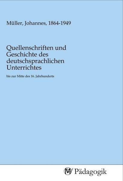 Produktbild: Quellenschriften und Geschichte des deutschsprachlichen Unterrichtes