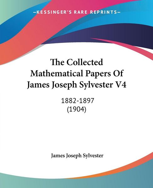Produktbild: The Collected Mathematical Papers Of James Joseph Sylvester V4
