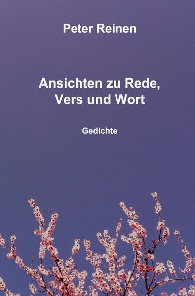 Ansichten zu Rede, Vers und Wort, Taschenbuch von Peter Reinen, Epubli, 9783819082535