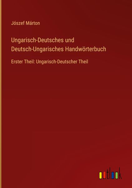 Ungarisch-Deutsches und Deutsch-Ungarisches Handwörterbuch